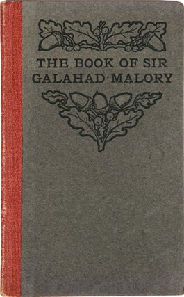 Item #100123 The Book of Sir Galahad and the Achievement of the Adventure of the Sancgreal....