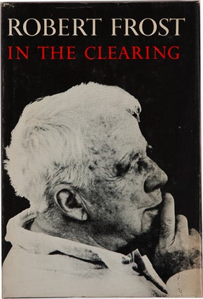 Item #100126 In The Clearing. Robert Frost