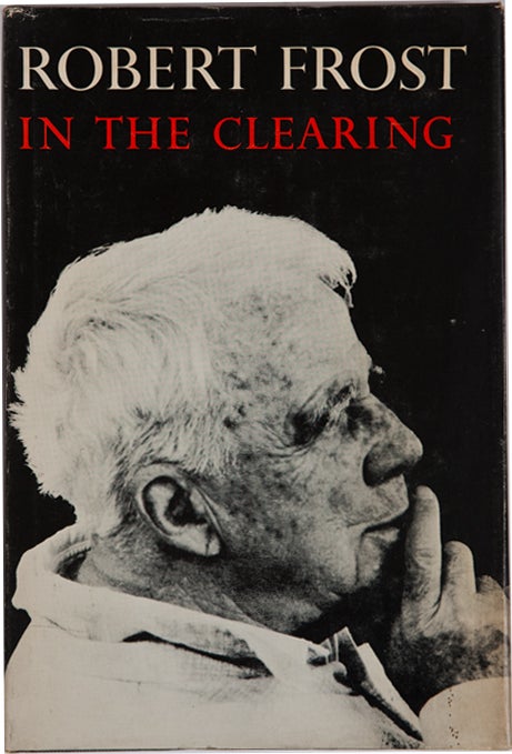 Item #100126 In The Clearing. Robert Frost.