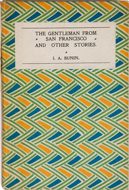 Item #100134 The Gentleman From San Francisco and Other Stories. Translated from the Russian by S.S. Koteliansky and Leonard Woolf. I. A. Bunin, D. H. Lawrence, Leonard Woolf, S. S. Koteliansky.