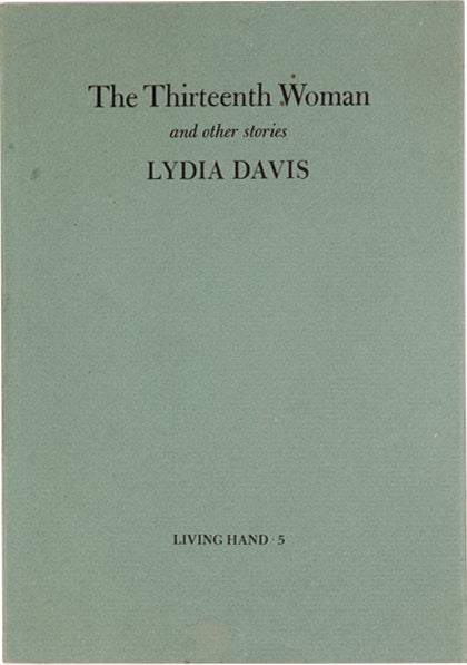 Item #10087 The Thirteenth Woman and Other Stories (Living Hand 5). Lydia Davis.