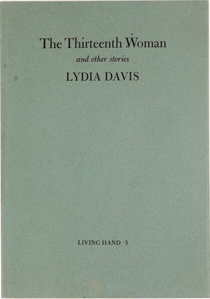 Item #10087 The Thirteenth Woman and Other Stories (Living Hand 5). Lydia Davis.