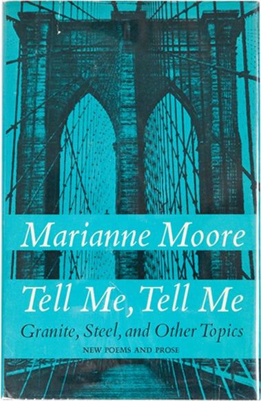 Item #10089 Tell Me, Tell Me: Granite, Steel, and Other Topics. Marianne Moore.